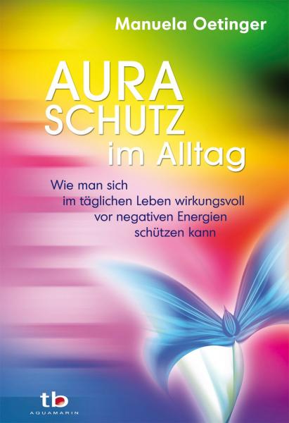 Auraschutz im Alltag